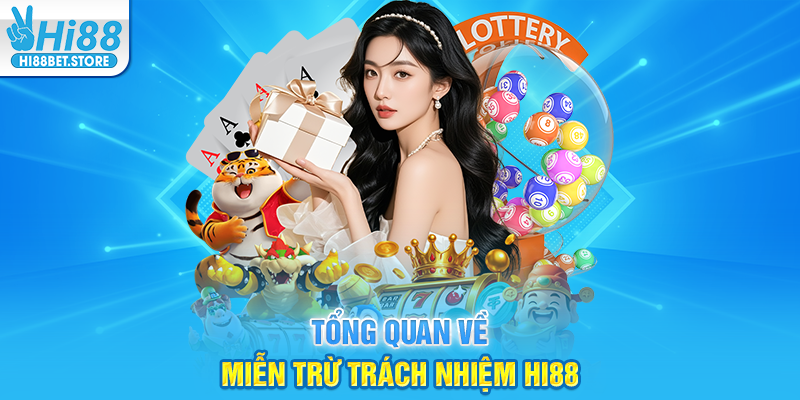 Tổng Quan Về Miễn Trừ Trách Nhiệm Hi88