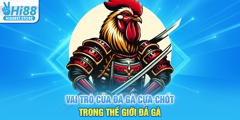 Vai Trò Của Đá Gà Cựa Chốt Trong Thế Giới Đá Gà