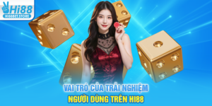 Vai Trò Của Trải Nghiệm Người Dùng Trên Hi88