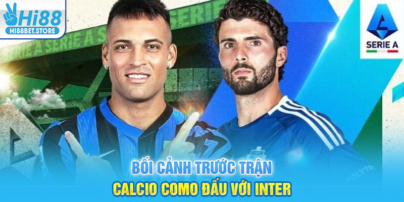 Bối cảnh trước trận Calcio Como đấu với Inter