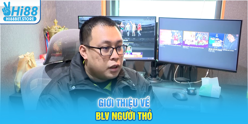 Giới thiệu về BLV Người Thỏ