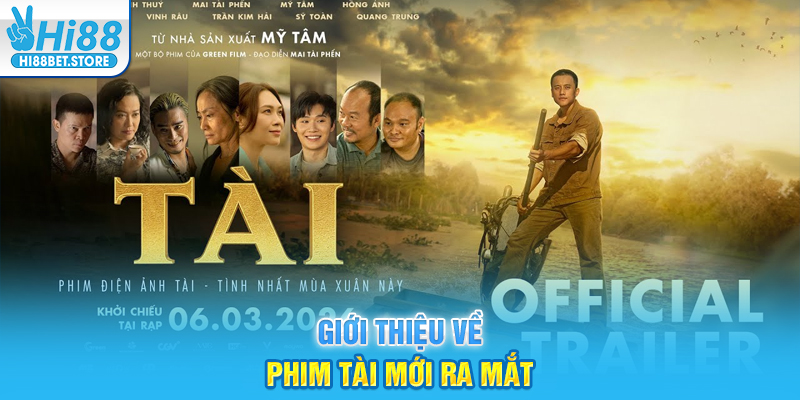 Giới thiệu về Phim Tài mới ra mắt