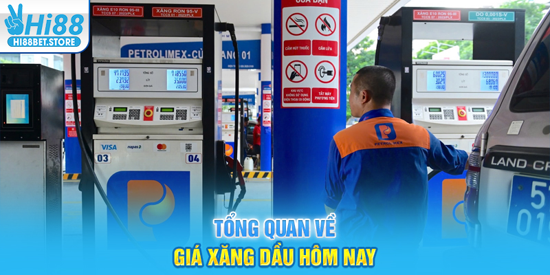 Tổng quan về giá xăng dầu hôm nay
